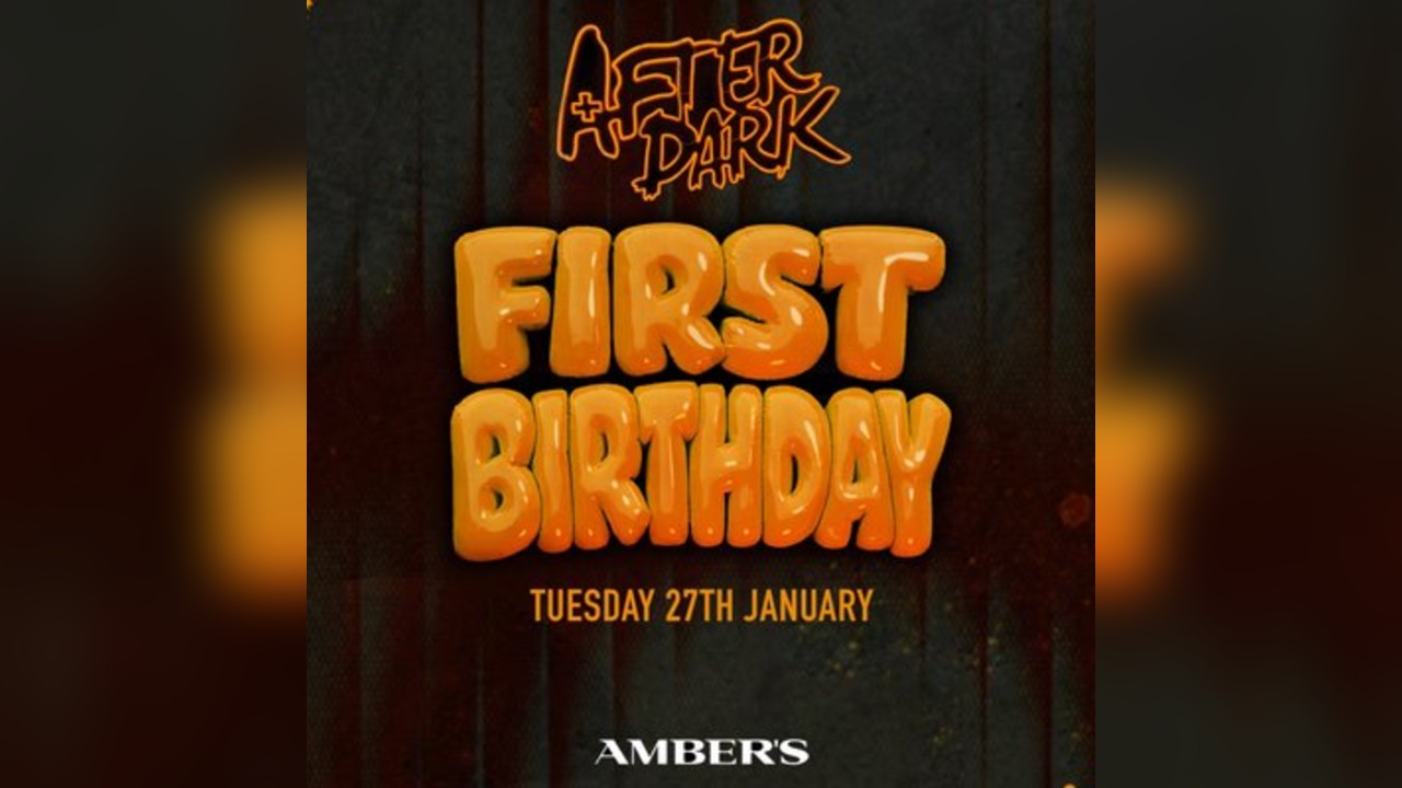 After Dark First Birthday Tuesdays @ Ambers