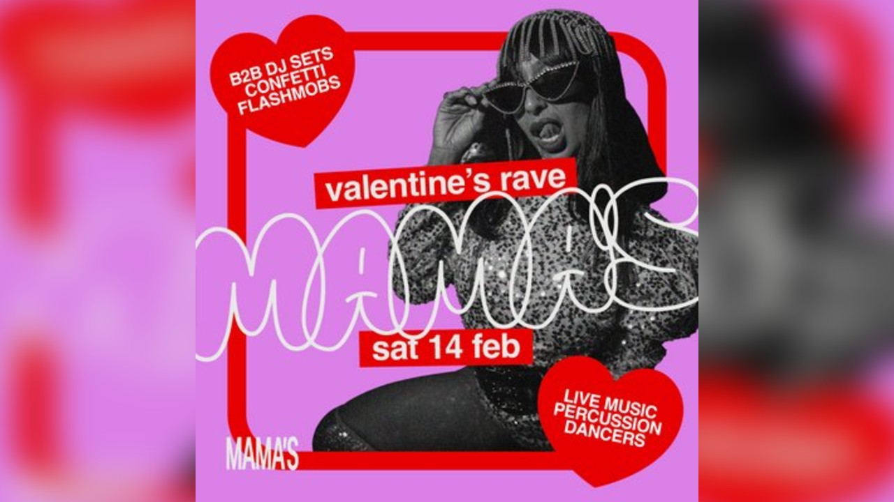 Mama's Saturday - Valentines Day // Sat 14th Feb