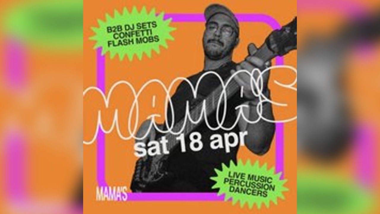Mama's Saturday // Sat 25th Apr