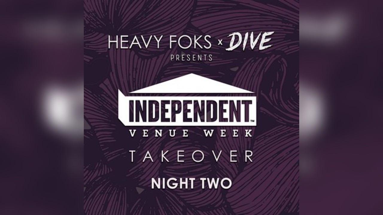 Heavy Foks x Dive presents: IVW Takeover - Night Two