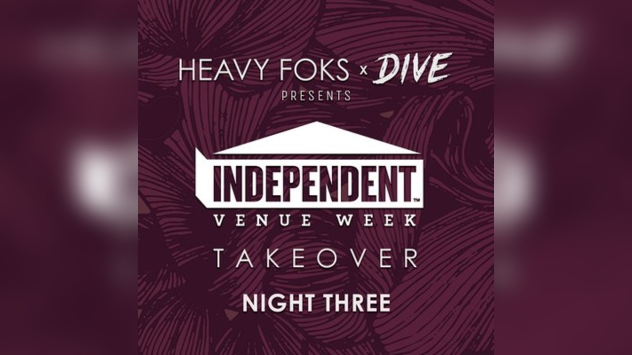 Heavy Foks x Dive presents: IVW Takeover - Night Three