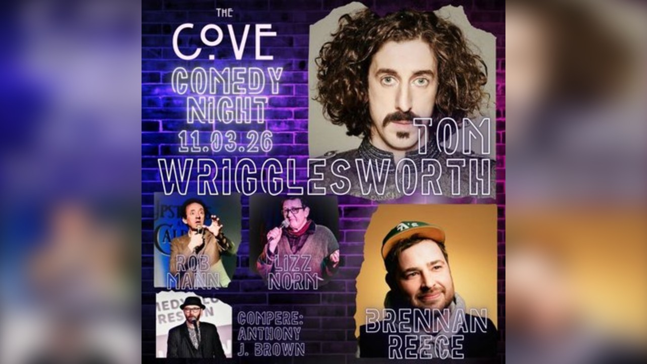 The Cove Comedy | Tom Wrigglesworth + Guests | 11.03.26