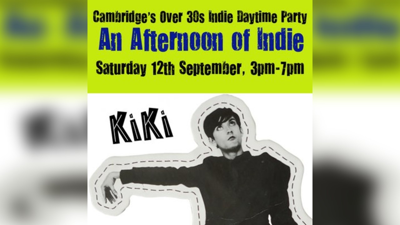 An Afternoon of Indie: CAMBRIDGE (over 30s only), 3pm-7pm