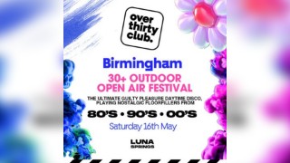 OVER 30's CLUB - Daytime Open Air Festival - Luna Springs Bham