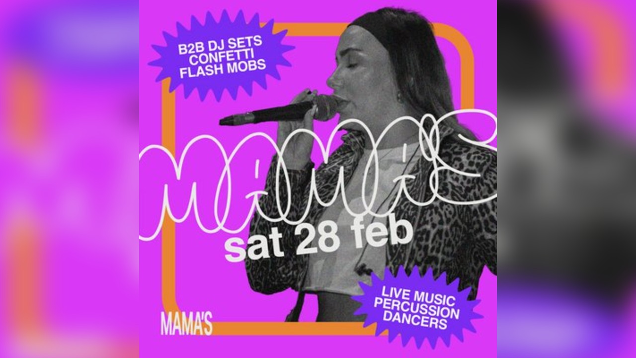 Mama's Saturday - The Big One // Sat 28th Feb