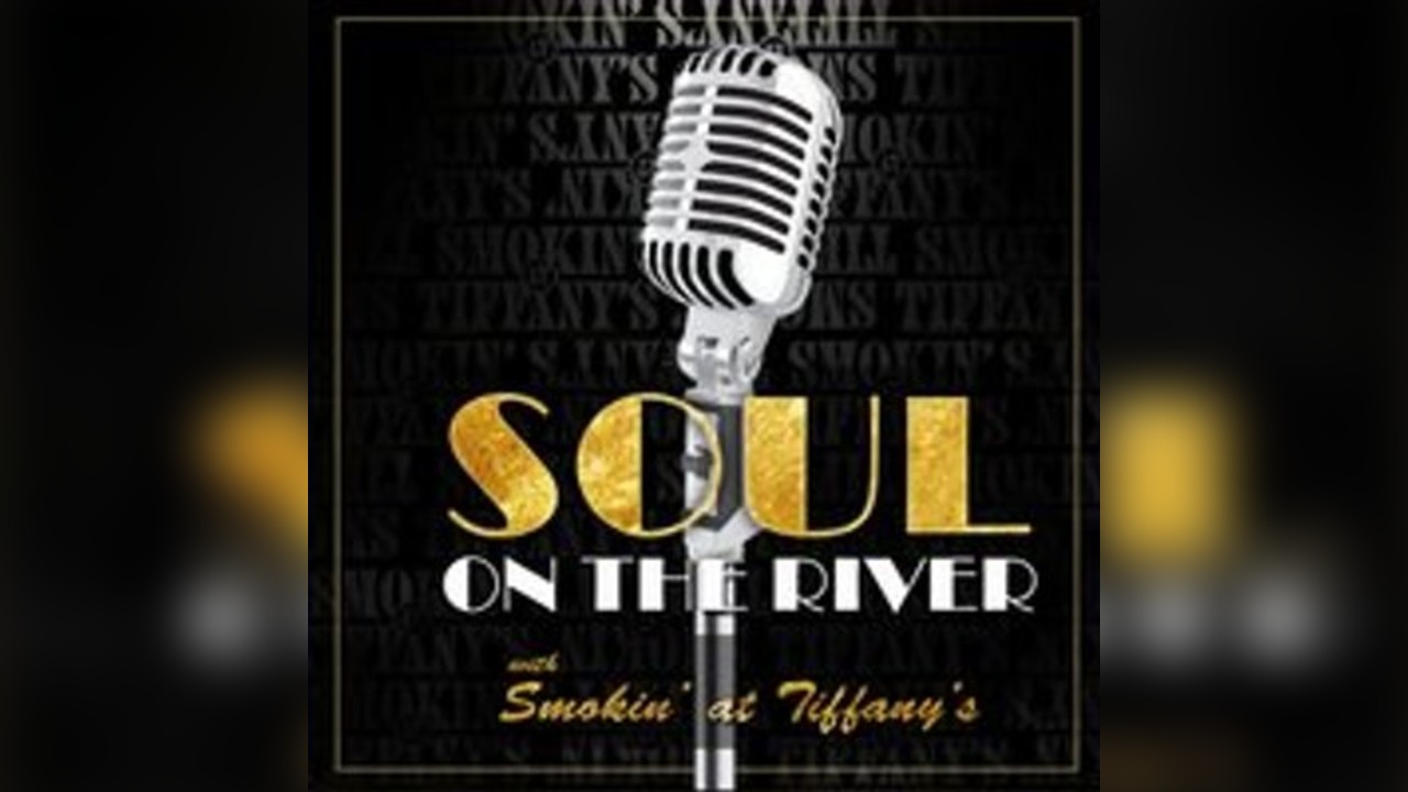Soul on The River with Smokin' at Tiffany's