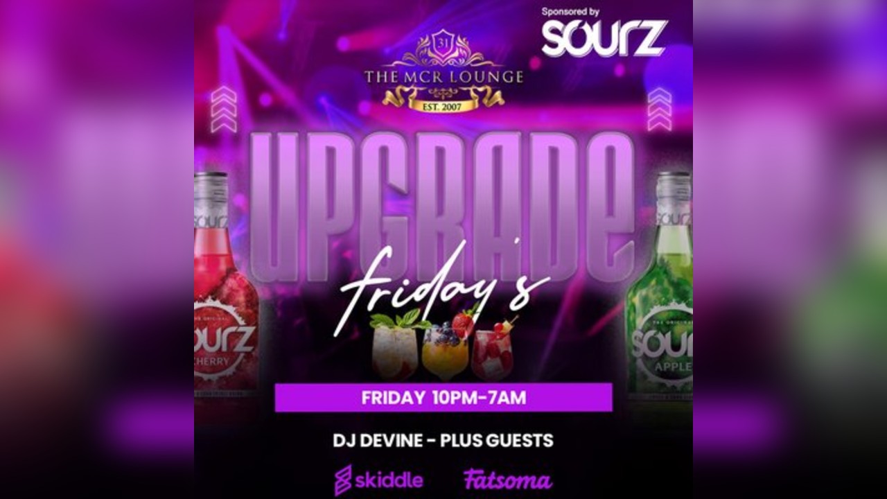 Upgrade Fridays - MCR Lounge