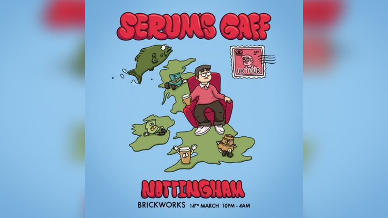 Serum's Gaff UK Tour: Nottingham