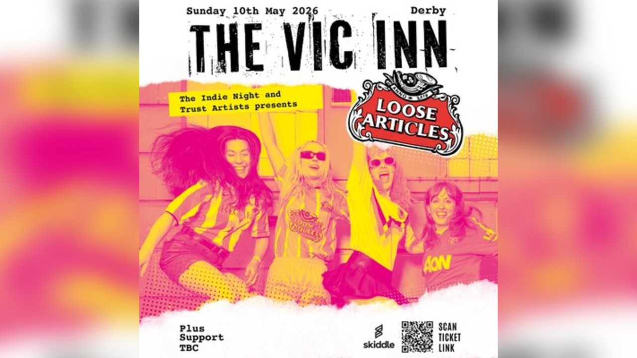 Loose Articles headline UK Tour - The Vic Inn Derby - 10th May