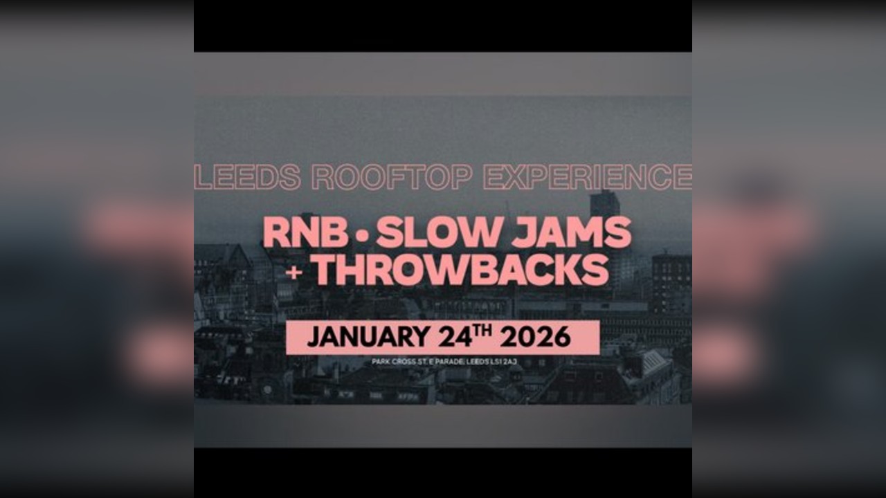 Unique Rooftop Experience RnB, Throwbacks & Slow Jams (Leeds)
