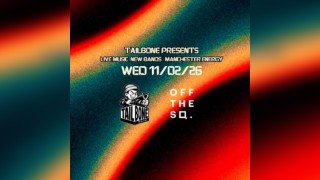 Tailbone Presents: Live shows New music Manchester Energy