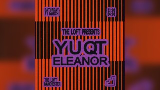 The Loft: Y U QT & ELEANOR