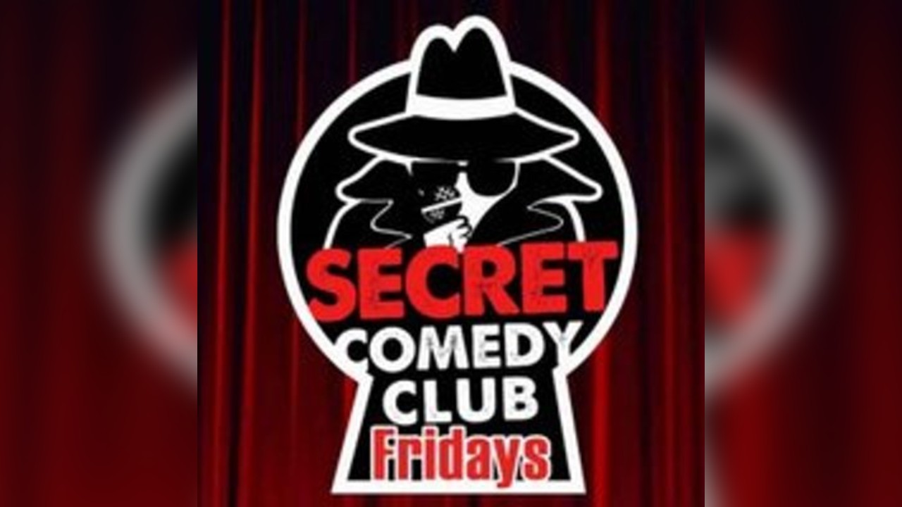 The Secret Comedy Club Fridays