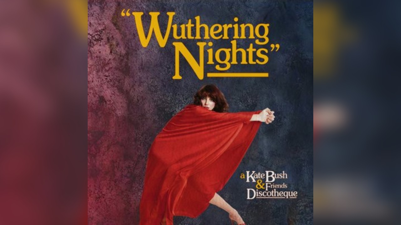 Wuthering Nights: a Kate Bush & Friends Discotheque