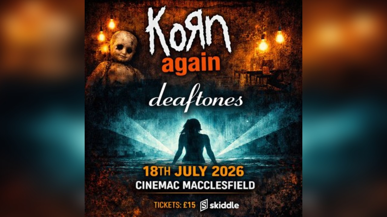 Korn Again + Deaftones - Cinemac Macclesfield