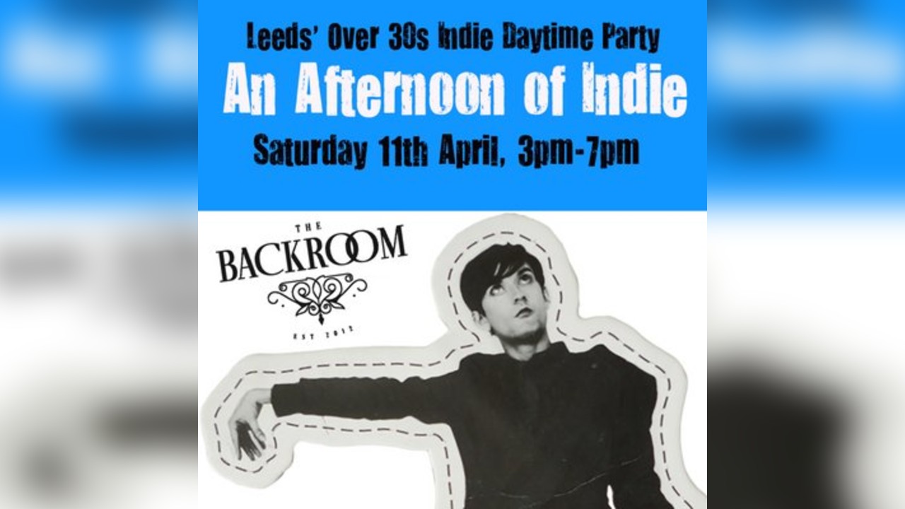 An Afternoon of Indie: LEEDS (over 30s only)