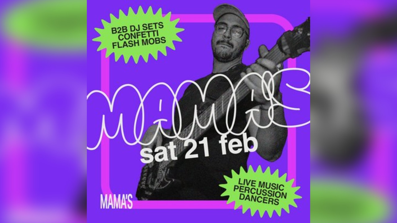 Mama's Saturday // Sat 21st Feb