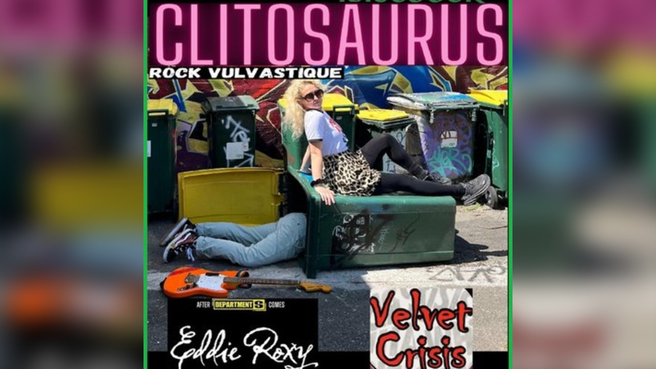 Clitosaurus , Eddie Roxy & The Adjacent Kings , Velvet Crisis