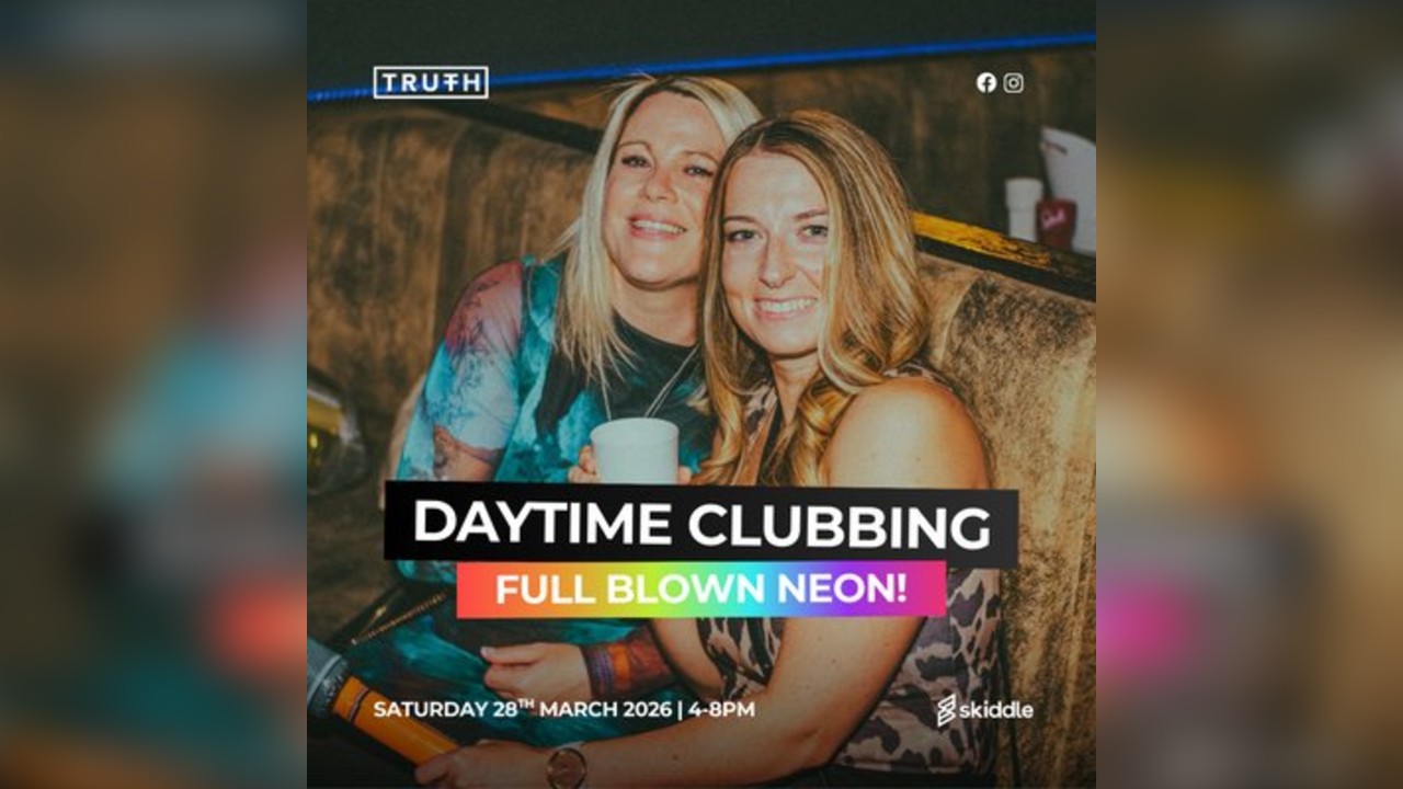 Truth Daytime Clubbing | FULL BLOWN NEON