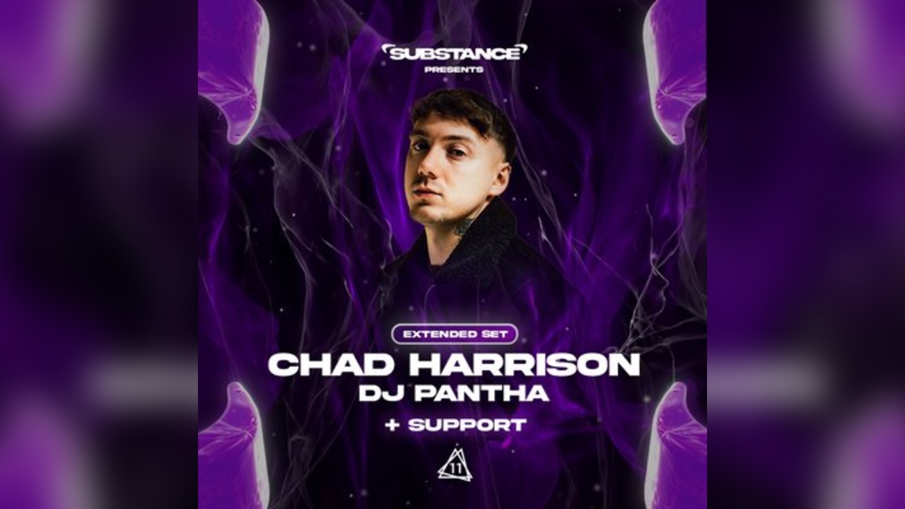 Substance | Chad Harrison Extended, DJ Pantha + Special guest