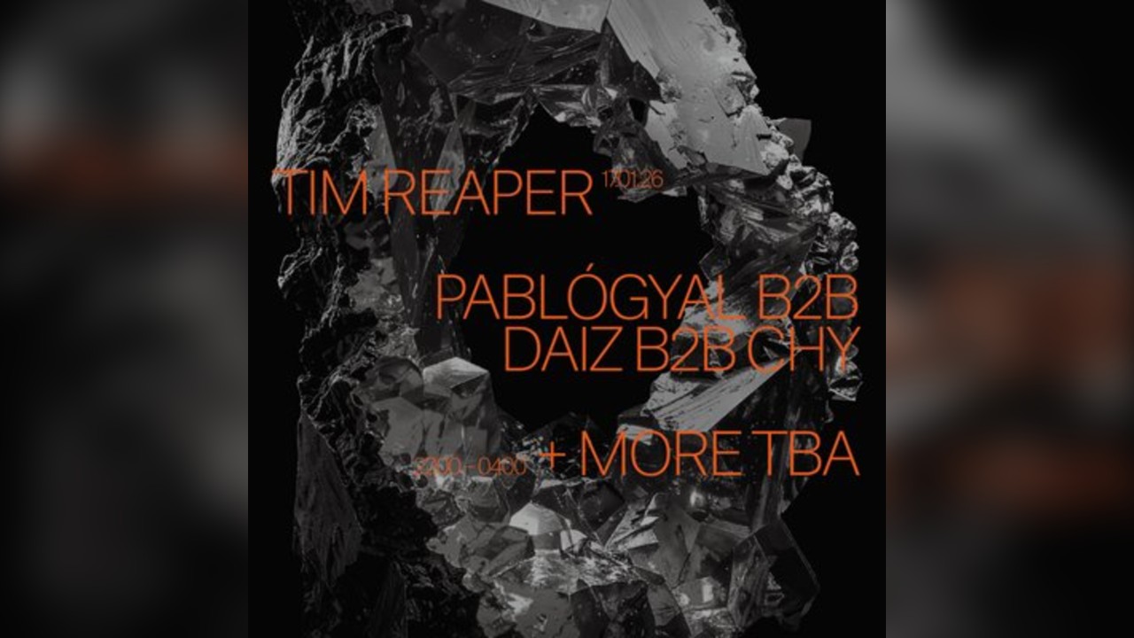 Tim Reaper, Pablógyal b2b DAIZ b2b Chy + More TBA