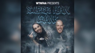 WTNFAA Presents //  SUPER HAN AND CRANK