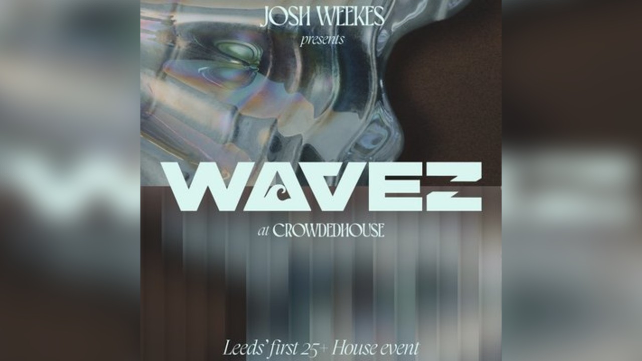 WAVEZ - On The Roof - CrowdedHouse Leeds