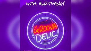 Groovadelic's 4th Birthday