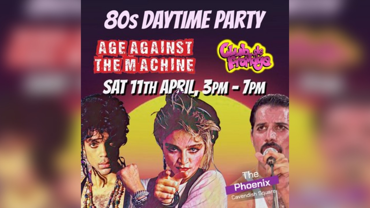80s SPECIAL: Age Against The Machine Over 30s Daytime Party