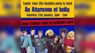 An Afternoon of Indie: LEEDS (over 30s only) *Last tickets*
