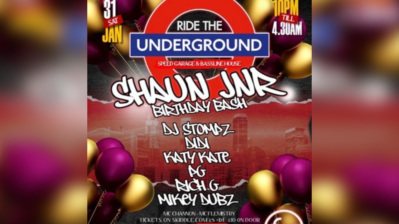 RIDE THE UNDERGROUND - Shaun JR birthday bash