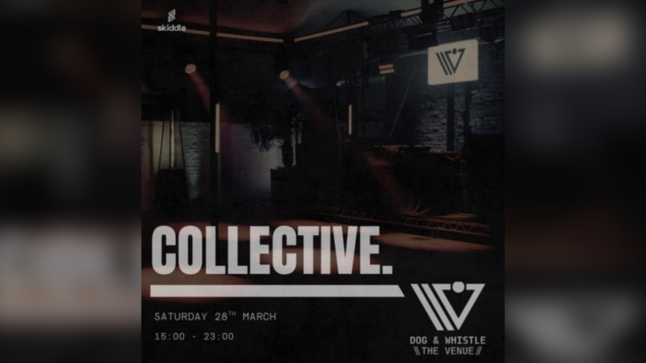 COLLECTIVE. Dog & Whistle Takeover.