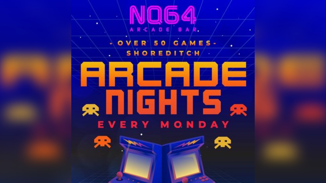 Arcade Nights at NQ64 Shoreditch - Every Monday