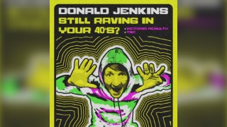 Donald Jenkins: Still Raving in Your 40's? | + Victoria McNulty