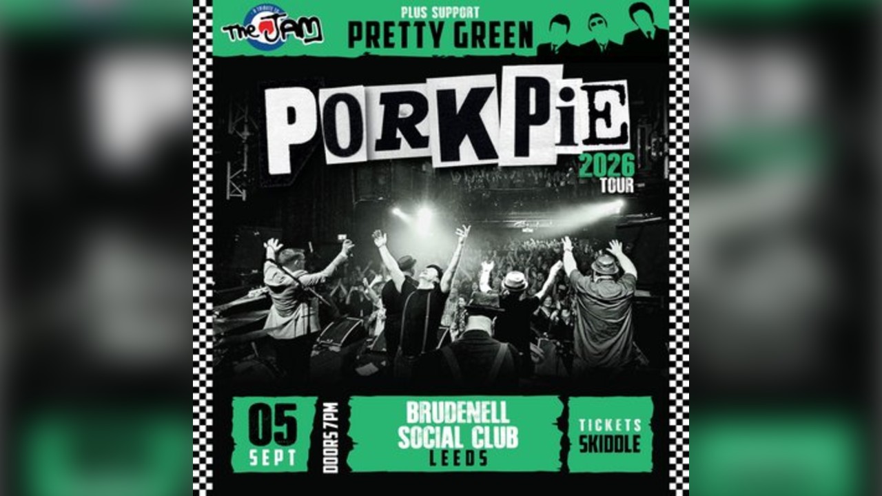 PorkPie Live plus Pretty Green (The Jam) @ Brudenell Social Club