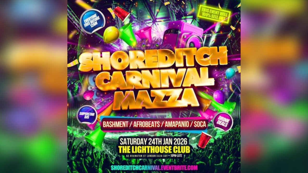 Shoreditch Carnival Mazza - Everyone Free Before 12AM
