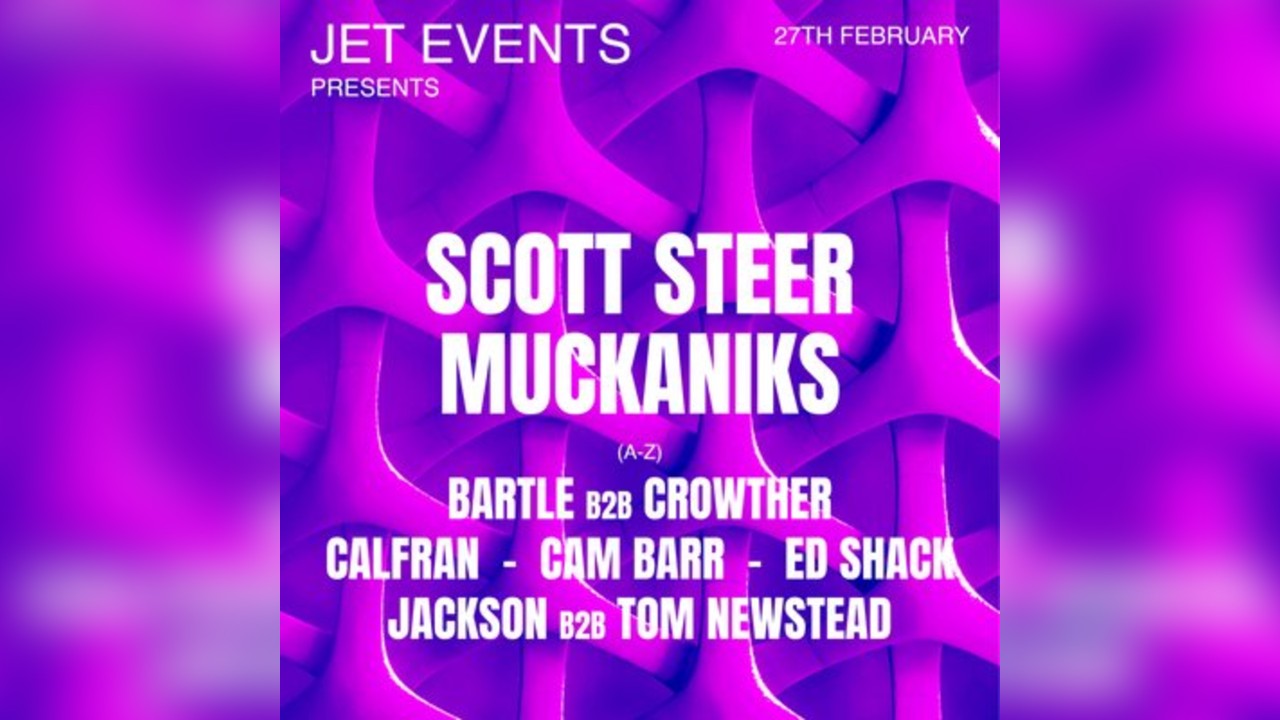 JET PRESENTS: Scott Steer & Muckaniks