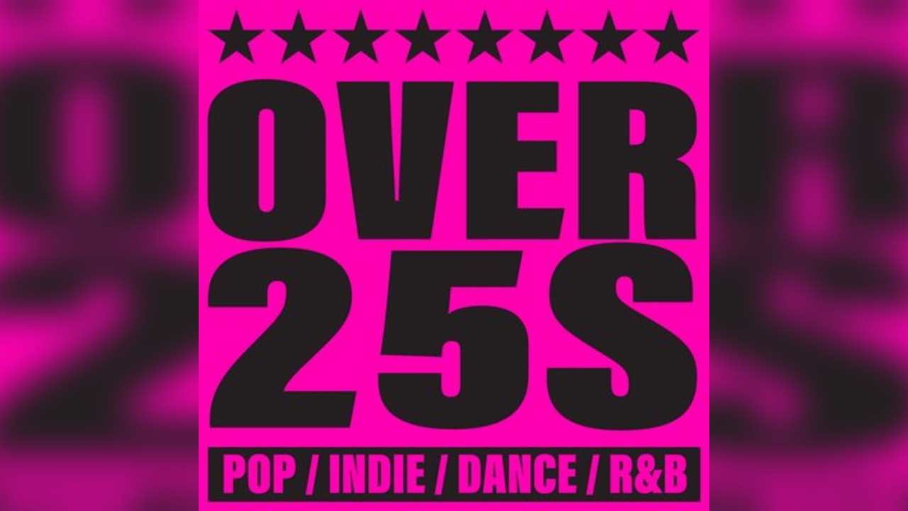 Over 25s | Pop, Indie, Dance, RNB