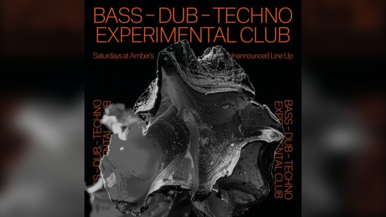 Saturday's at Amber's: Bass | Dub | Techno | Experimental Club
