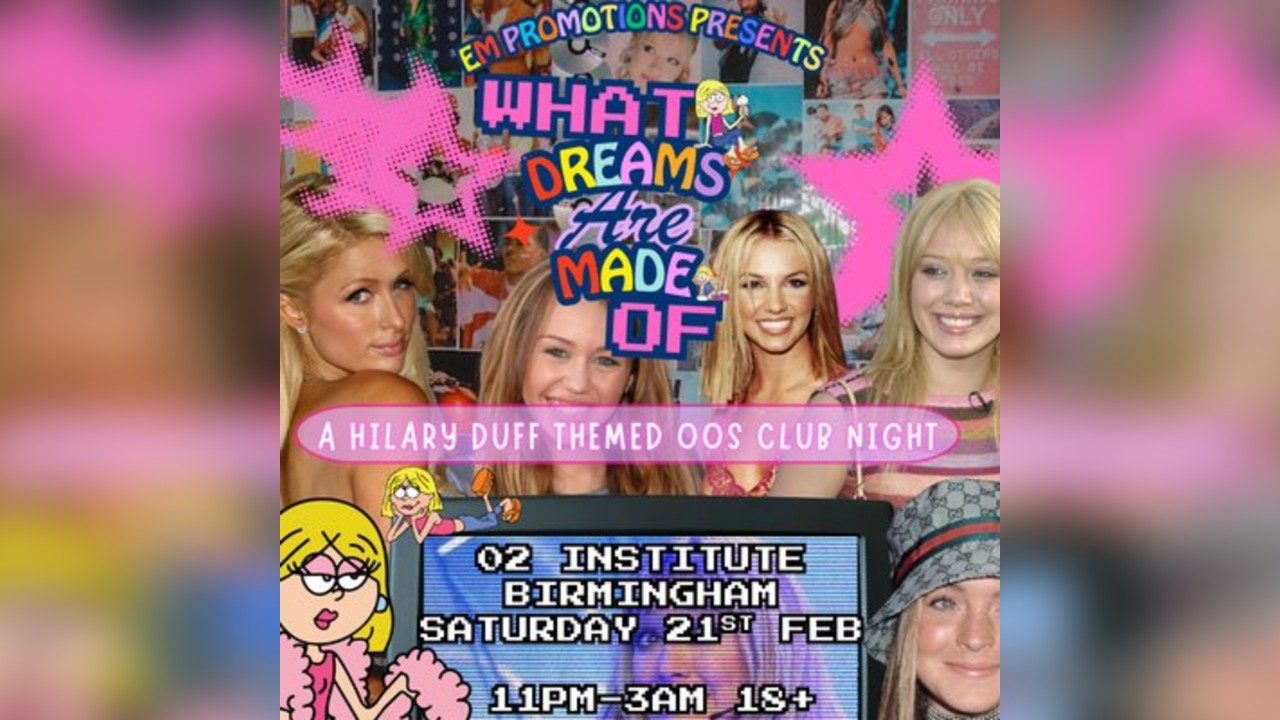 What Dreams Are Made Of - The Hilary Duff Themed Club Night