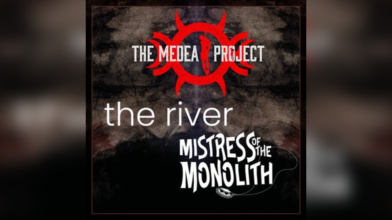 The Medea Project with The River and Mistress of the Monolith