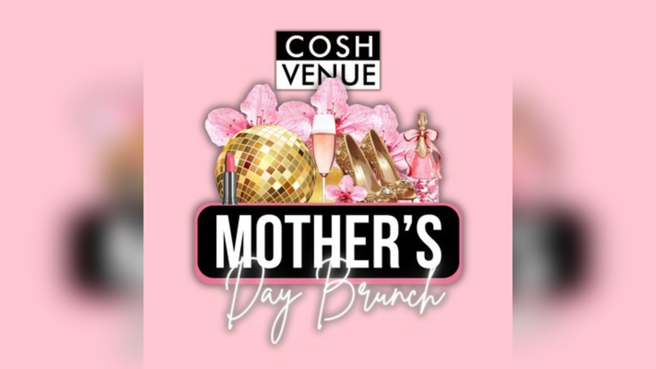 Cosh Venue: Mother's Day Brunch