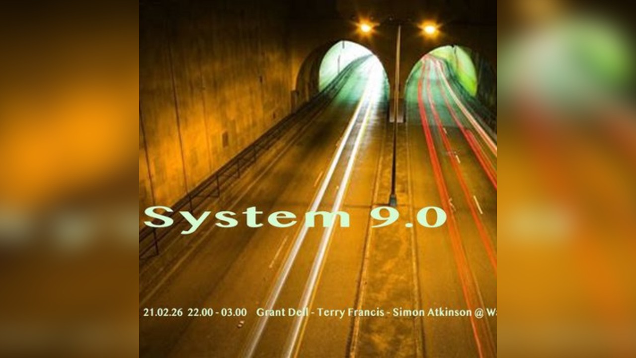 System 9.0 - Grant Dell - Terry Francis - Simon Atkinson 21/2/26