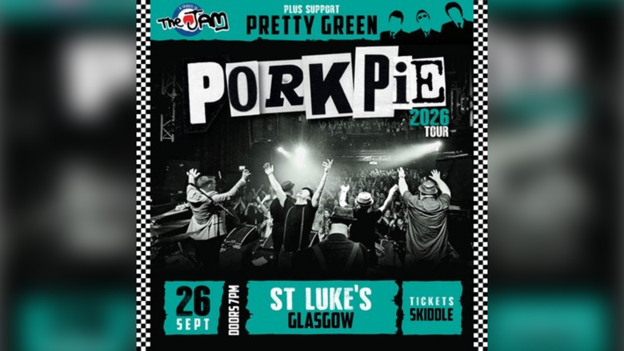 PorkPie Live plus Pretty Green (The Jam) at St Luke's, Glasgow