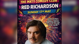 MK11 Comedy Club -Red Richardson - 17.05.26 - MK11 Milton Keynes