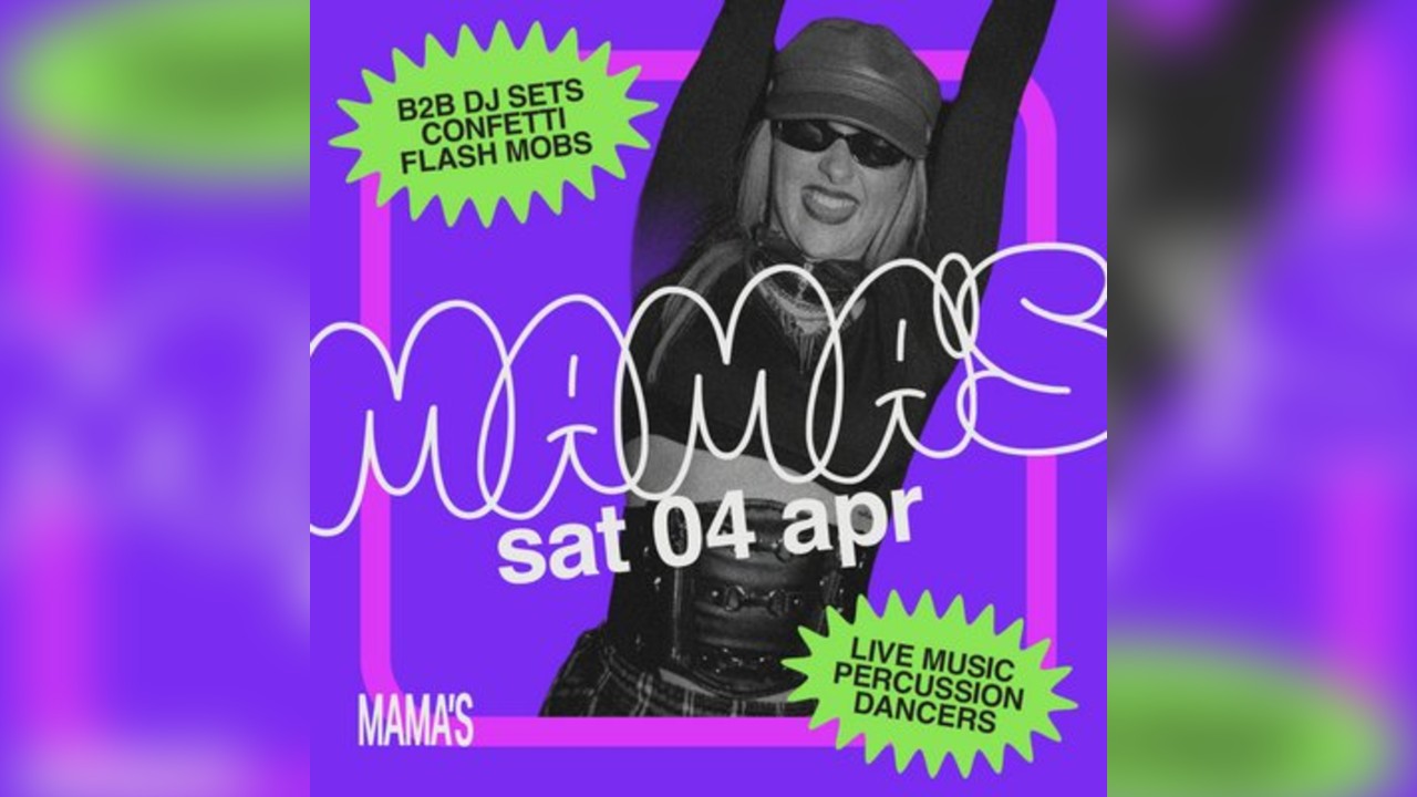 Mama's Saturday // Bank Holiday Special - Sat 4th Apr