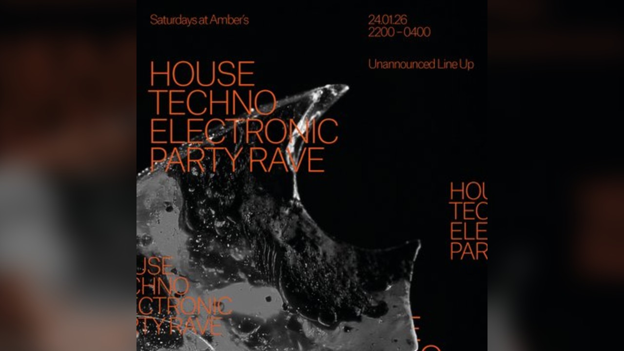 Saturday's at Amber's: House | Techno | Electronic | Party Rave