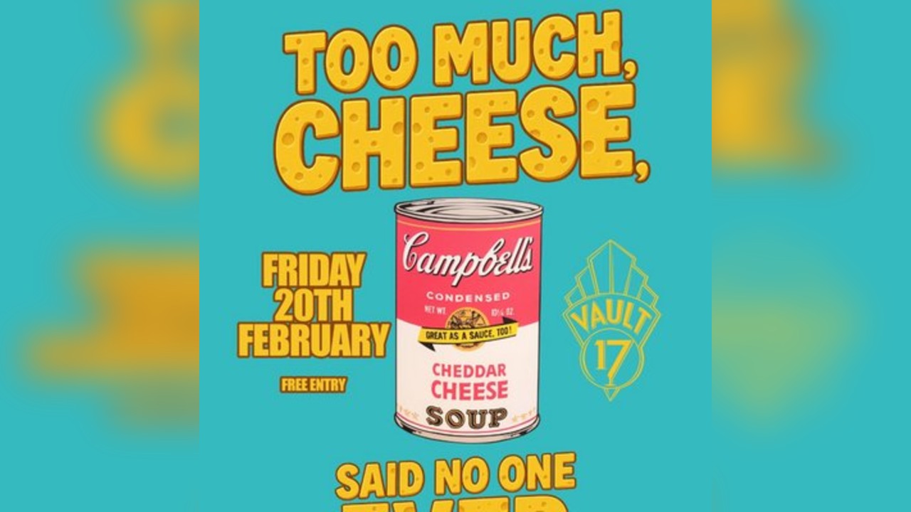 TOO MUCH CHEESE? NEVER - Free entry