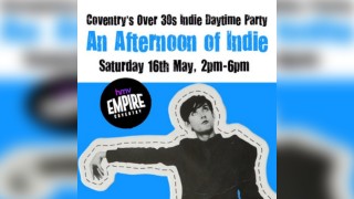 An Afternoon of Indie: COVENTRY, 3pm-7pm (Over 30s Only)