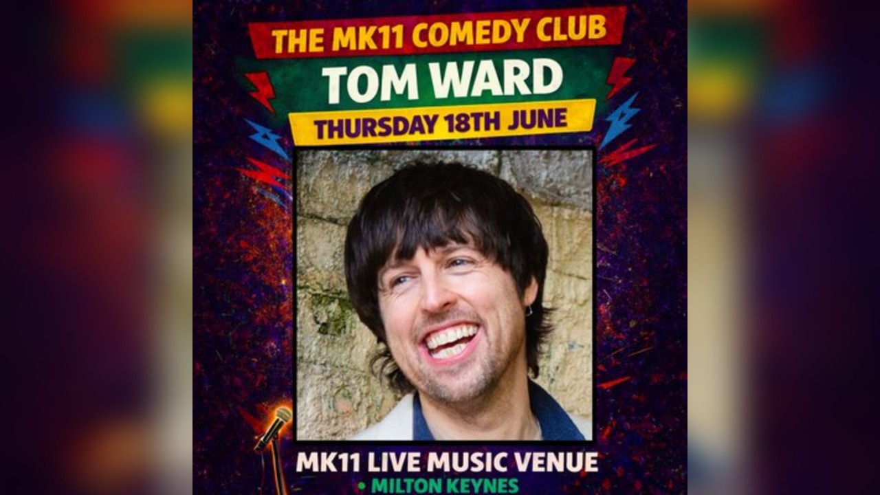 MK11 Comedy Club - Tom Ward 18.06.26 - MK11 Milton Keynes